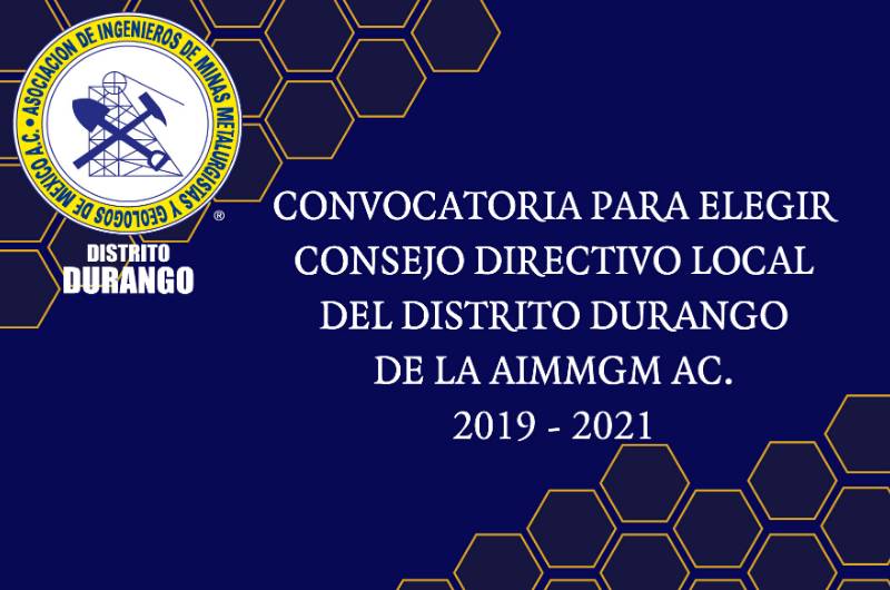 CONVOCATORIA PARA ELEGIR CONSEJO DIRECTIVO LOCAL DEL DISTRITO DURANGO DE LA AIMMGM 2019-2021